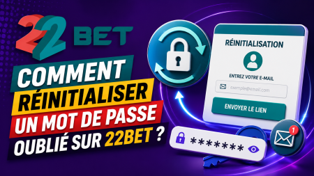 Comment réinitialiser un mot de passe oublié sur 22Bet ?